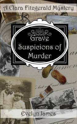Grave Suspicions of Murder: A Clara Fitzgerald Mystery by James, Evelyn