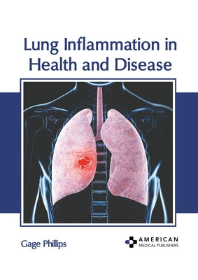 Lung Inflammation in Health and Disease by Phillips, Gage
