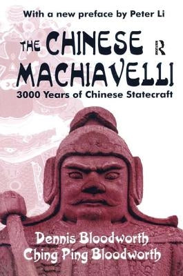 The Chinese Machiavelli: 3000 Years of Chinese Statecraft by Bengtson, Vern L.