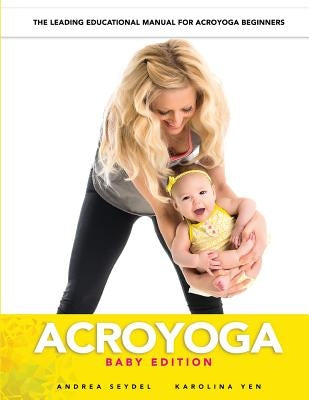 AcroYoga: Baby Edition by Yen, Karolina