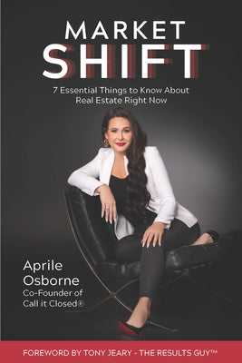 Market Shift: 7 Essential Things to Know about Real Estate Right Now by Osborne, Aprile