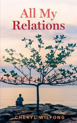 All My Relations by Wilfong, Cheryl