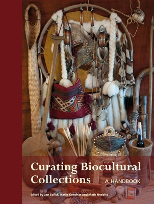 Curating Biocultural Collections: A Handbook by Salick, Jan