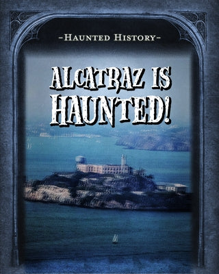 Alcatraz Is Haunted! by Morrison, Marie
