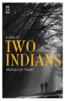 A Tale Of Two Indians by Patel, Maharshi