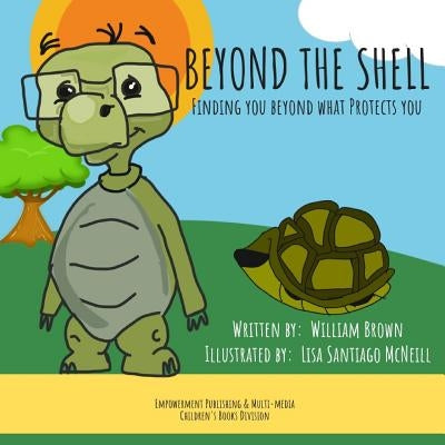 Beyond The Shell: Finding you beyond what protects you by Santiago McNeill, Lisa