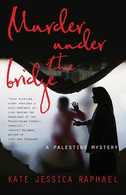 Murder Under the Bridge: A Palestine Mystery by Raphael, Kate Jessica