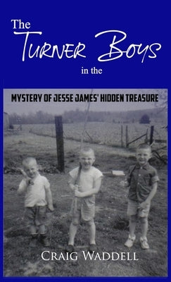 The Turner Boys in the Mystery of Jesse James' Hidden Treasure by Waddell, Craig
