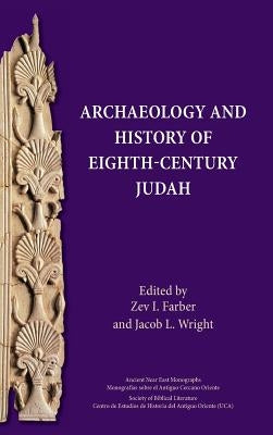 Archaeology and History of Eighth-Century Judah by Farber, Zev I.