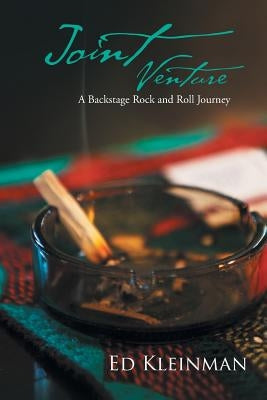 Joint Venture: A Backstage Rock and Roll Journey by Kleinman, Ed