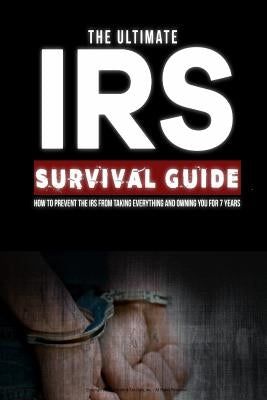 Ultimate IRS Survival Guide: A Do-It-Yourself Guide to IRS Problems by Harnsberger, James