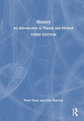 History: An Introduction to Theory and Method by Claus, Peter