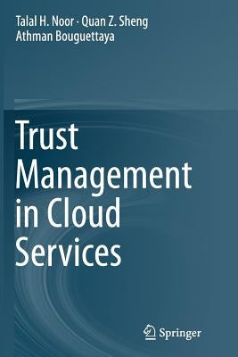 Trust Management in Cloud Services by Noor, Talal H.