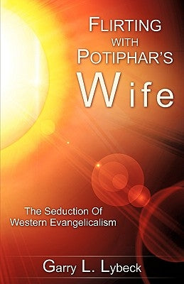 Flirting with Potiphar's Wife by Lybeck, Garry L.