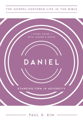 Daniel: Standing Firm in Adversity by Kim, Paul S.