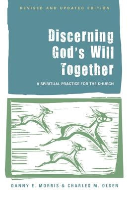 Discerning God's Will Together: A Spiritual Practice for the Church, (Revised and Updated Edition) by Morris, Danny E.