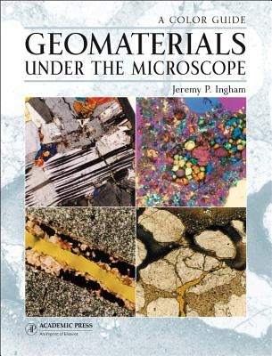 Geomaterials Under the Microscope by Ingham, Jeremy P.
