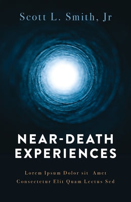 Near-Death Experiences by Smith Jr, Scott L.