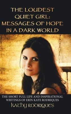 The Loudest Quiet Girl: Messages of Hope in a Dark World (Black & White Edition) by Rodriques, Kathy