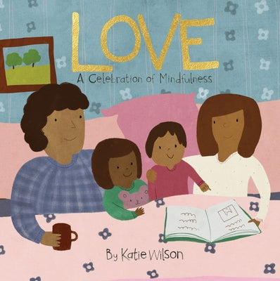 Love: A Celebration of Mindfulness by Wilson, Katie