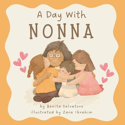 A Day With Nonna: A Little Story of Life's Simple Joys and a Nonna's Unconditional Love by Ibrahim, Zara