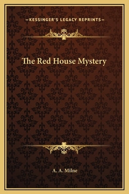 The Red House Mystery by Milne, A. A.