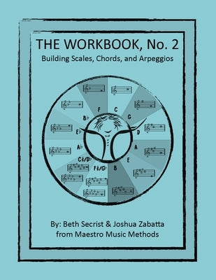 The Workbook, No.2: Building Scales, Chords and Arpeggios by Secrist, Beth