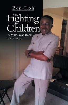 The Fighting Children: A Must-Read Book for Families by Iloh, Ben