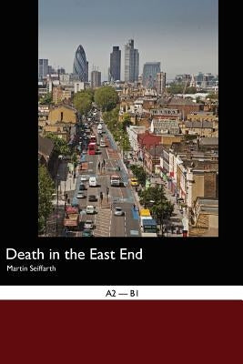 English Easy Reader: Death in the East End by Seiffarth, Martin