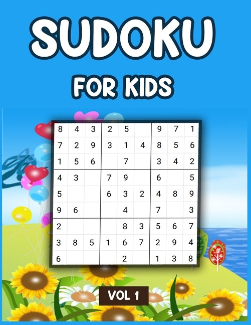 Sudoku For Kids Vol 1: A Collection Of 100 Sudoku Puzzles, Challenging and Fun Sudoku Puzzles for Clever Kids by Books, My Sweet