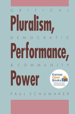 Critical Pluralism, Democratic Performance, and Community Power by Schumaker, Paul