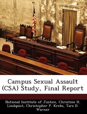 Campus Sexual Assault (CSA) Study, Final Report by Lindquist, Christine H.