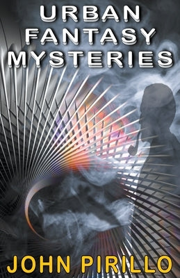 Urban Fantasy Mysteries by Pirillo, John