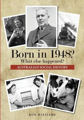 Born in 1948? What else happened? by Williams, Ron