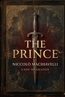 The Prince by Machiavelli, Niccolò