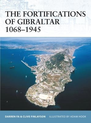 The Fortifications of Gibraltar 1068-1945 by Fa, Darren