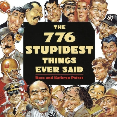 The 776 Stupidest Things Ever Said by Petras, Ross