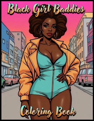 Black Girl Baddies Adult Coloring Book by Prints, J. K.