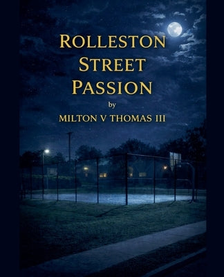 Rolleston Street Passion by , Milton V. Thomas, III