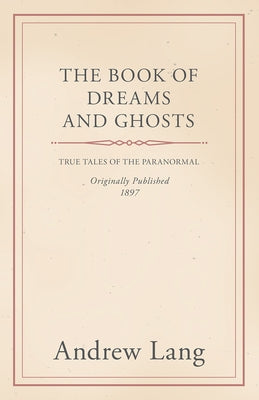 The Book of Dreams and Ghosts by Lang, Andrew