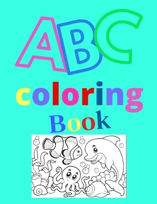 abc coloring book: My Best Toddler Coloring Book Fun with Letters, Shapes, Colors, Animals: Big Activity Workbook for Toddlers & Kids by Gibson, Joseph