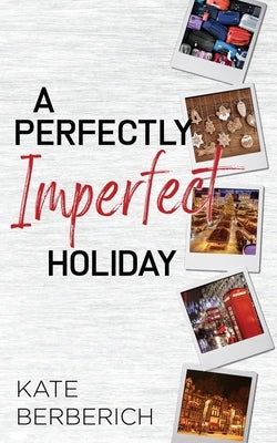 A Perfectly Imperfect Holiday by Berberich, Kate