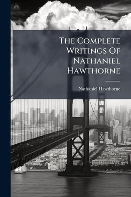 The Complete Writings Of Nathaniel Hawthorne: Notes Of Travel by Hawthorne, Nathaniel