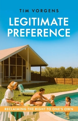 Legitimate Preference: Reclaiming the Right to One's Own by Vorgens, Tim