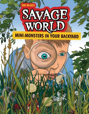 Mini-Monsters in Your Backyard: A Graphic Novel by McGee, Ian