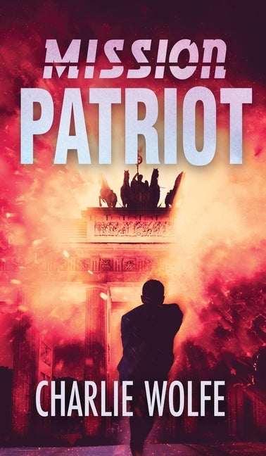 Mission Patriot by Wolfe, Charlie