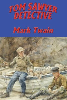 Tom Sawyer, Detective by Twain, Mark