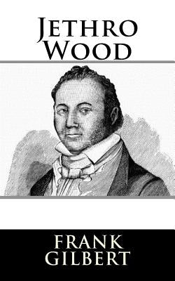 Jethro Wood by Gilbert, Frank