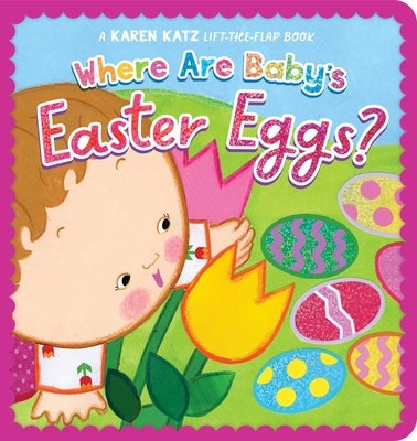 Where Are Baby's Easter Eggs?: A Karen Katz Lift-The-Flap Book by Katz, Karen