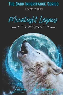 Moonlight Legacy (Dark Inheritance, #3) by Lukasavage, Laura
